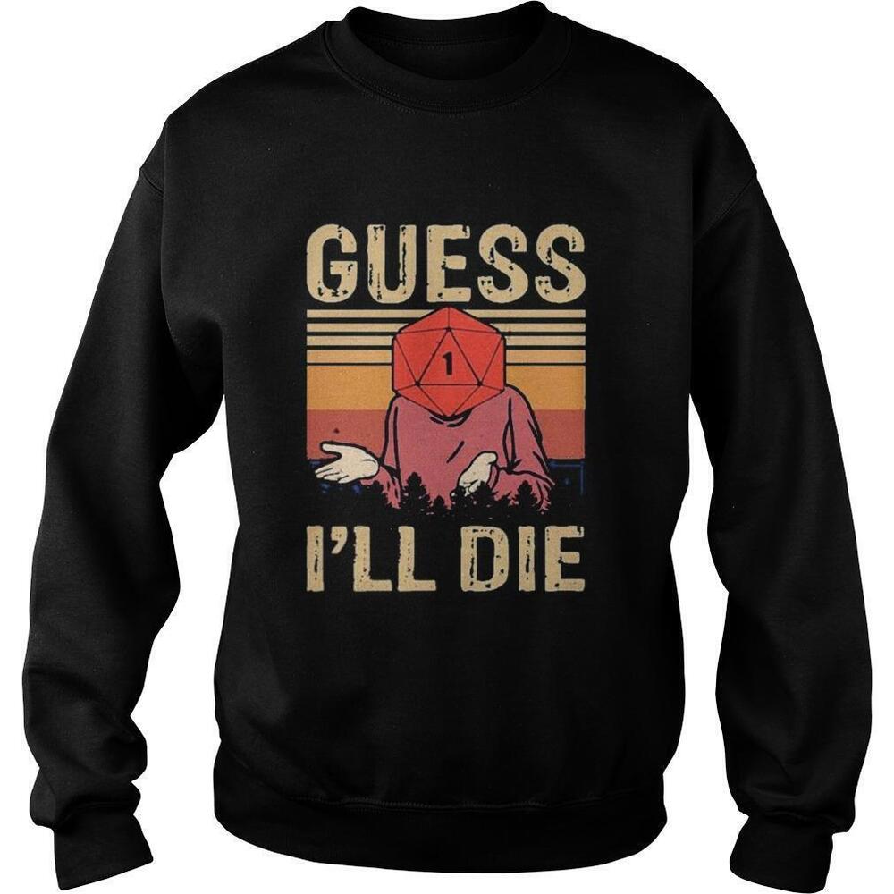 Guess Ill Die Dungeons And Dragons Dice D20Retro Sweatshirt